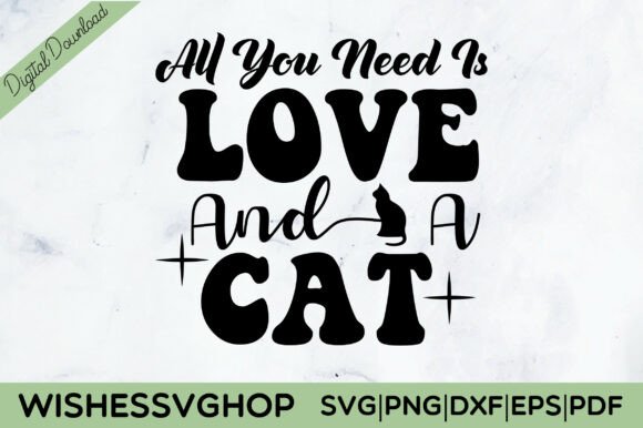 All You Need is Love and a Cat SVG PNG